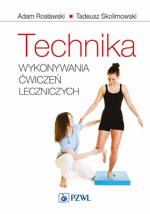 okładka Technika wykonywania ćwiczeń leczniczych ebook | epub, mobi | Adam Rosławski, Tadeusz Skolimowski