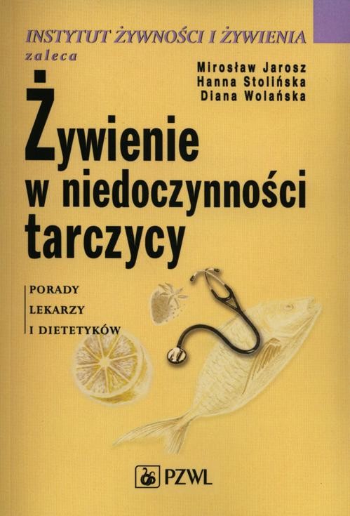 okładka Żywienie w niedoczynności tarczycy ebook | epub, mobi | Mirosław Jarosz, dr Hanna Stolińska, Diana Wolańska