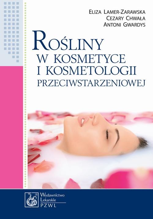 okładka Rośliny w kosmetyce i kosmetologii przeciwstarzeniowej ebook | epub, mobi | Eliza Lamer-Zarawska, Cezary Chwała, Antoni Gwardys
