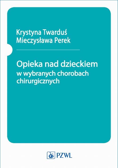 okładka Opieka nad dzieckiem w wybranych chorobach chirurgicznych ebook | epub, mobi | Opracowania Zbiorowe