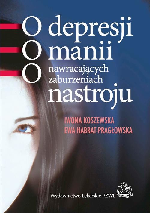 okładka O depresji, o manii, o nawracających zaburzeniach nastroju ebook | epub, mobi | Iwona Koszewska, Ewa Habrat-Pragłowska