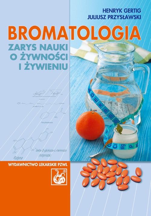okładka Bromatologia. Zarys nauki o żywności i żywieniu ebook | pdf | Henryk Gertig, Juliusz Przysławski
