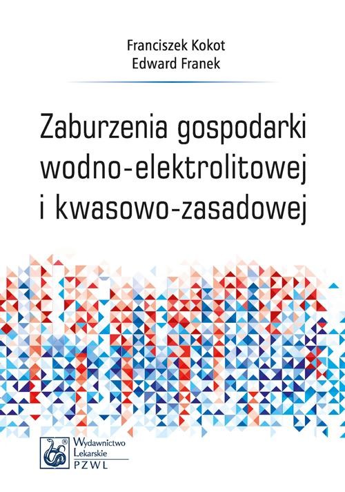 okładka Zaburzenia gospodarki wodno-elektrolitowej i kwasowo-zasadowej ebook | epub, mobi | Franciszek Kokot, Edward Franek