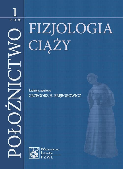 okładka Położnictwo. Tom 1. Fizjologia ciąży ebook | epub, mobi | Opracowania Zbiorowe