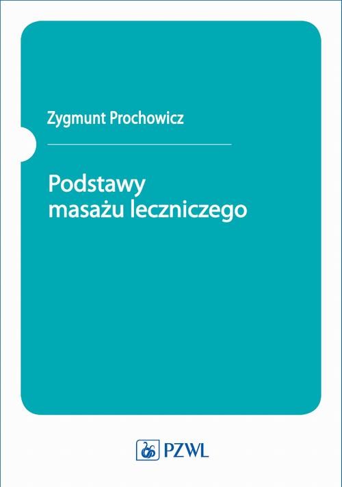 okładka Podstawy masażu leczniczego ebook | epub, mobi | Zygmunt Prochowicz