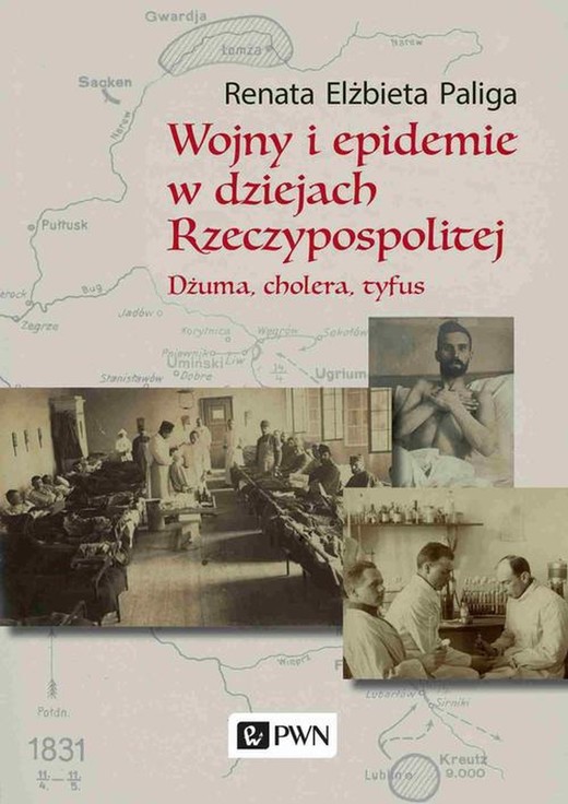 okładka Wojny i epidemie w dziejach Rzeczypospolitej. Dżuma, cholera, tyfus ebook | epub, mobi | Renata Elżbieta Paliga