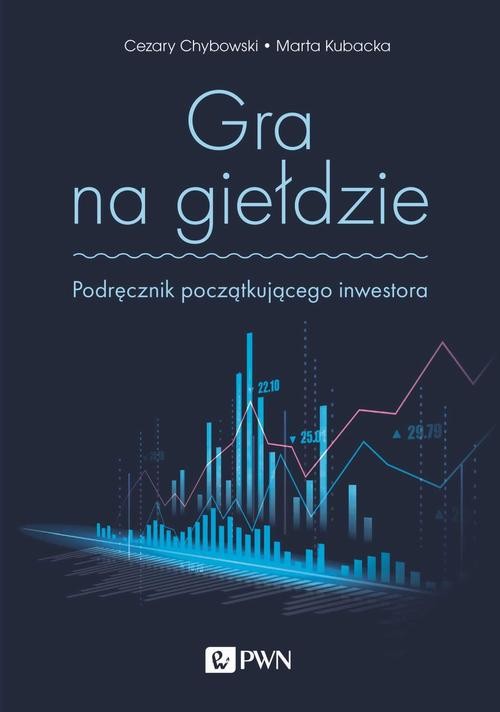 okładka Gra na giełdzie ebook | epub, mobi | Cezary Chybowski, Marta Kubacka