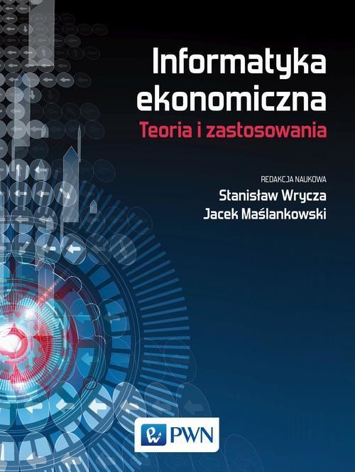 okładka Informatyka ekonomiczna. Teoria i zastosowania ebook | epub, mobi | Opracowania Zbiorowe