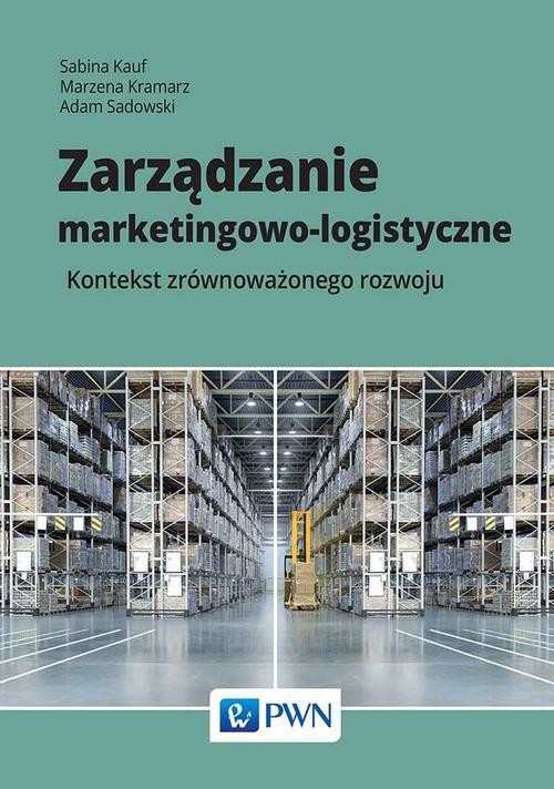 okładka Zarządzanie marketingowo-logistyczne ebook | epub, mobi | Sabina Kauf, Marzena Kramarz, Adam Sadowski