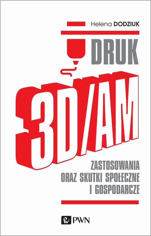 okładka DRUK 3D/AM ebook | epub, mobi | Helena Dodziuk