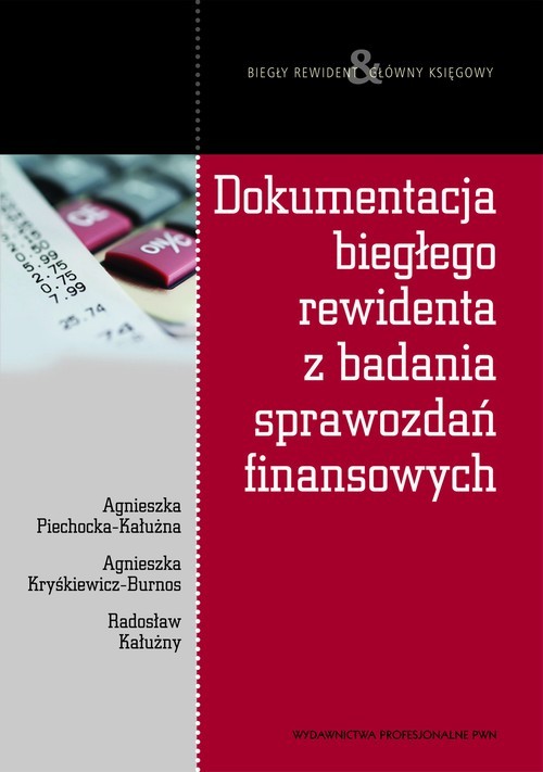 okładka Dokumentacja biegłego rewidenta z badania sprawozdań finansowych ebook | epub, mobi | Agnieszka Piechocka-Kałużna, Agnieszka Kryśkiewicz-Burnos,
