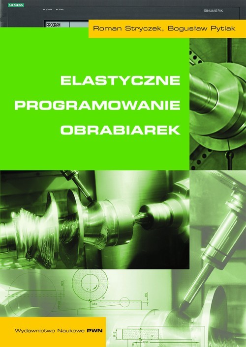 okładka Elastyczne programowanie obrabiarek ebook | epub, mobi | Roman Stryczek, Bogusław Pytlak