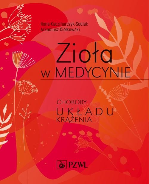 okładka Zioła w medycynie. Choroby układu krążenia ebook | epub, mobi | Ilona Kaczmarczyk-Sedlak, Arkadiusz Ciołkowski