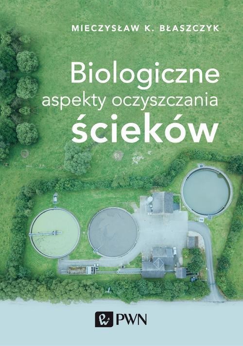 okładka Biologiczne aspekty oczyszczania ścieków ebook | epub, mobi | Mieczysław Kazimierz, Błaszczyk
