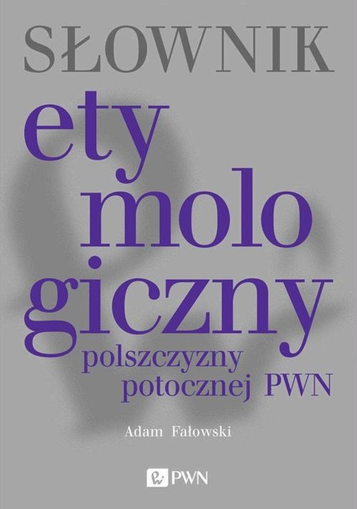 okładka Słownik etymologiczny polszczyzny potocznej PWN ebook | epub, mobi | Adam Fałowski