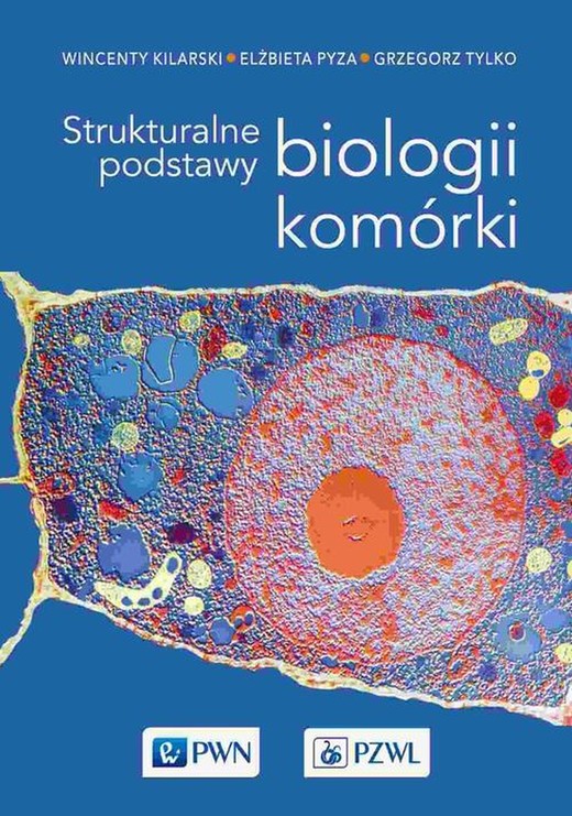okładka Strukturalne podstawy biologii komórki ebook | epub, mobi | Wincenty Kilarski, Elżbieta Pyza, Grzegorz Tylko
