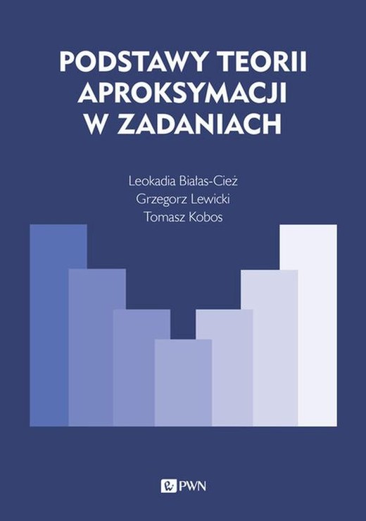 okładka Podstawy teorii aproksymacji w zadaniach ebook | epub, mobi | Grzegorz Lewicki, Leokadia Białas-Cież, Tomasz Kobos