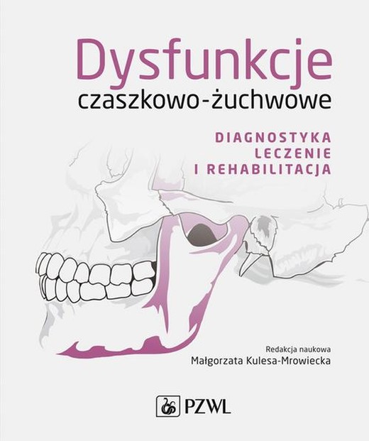 okładka Dysfunkcje czaszkowo-żuchwowe. Diagnostyka, leczenie i rehabilitacja ebook | epub, mobi | Małgorzata Kulesa-Mrowiecka