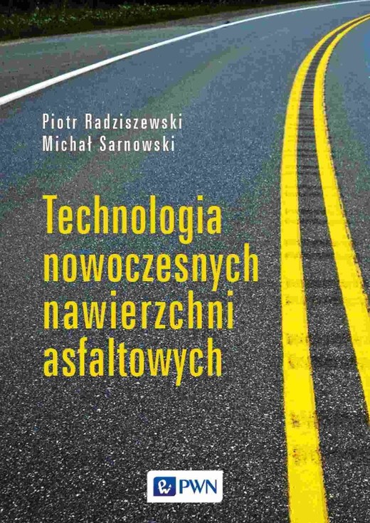 okładka Technologia nowoczesnych nawierzchni asfaltowych ebook | epub, mobi | Piotr Radziszewski, Michał Sarnowski
