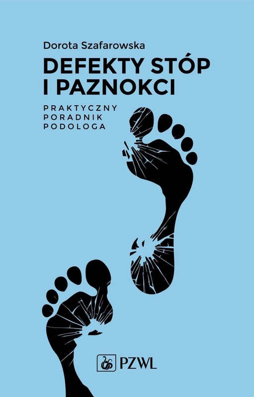 okładka Defekty stóp i paznokci Praktyczny poradnik podologa ebook | epub, mobi | Dorota Szafarowska