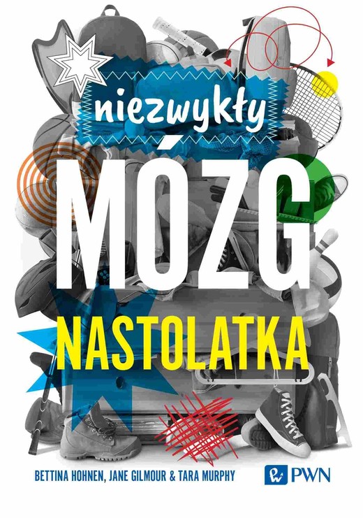 okładka Niezwykły mózg nastolatka ebook | epub, mobi | Bettina Hohnen, Jane Gilmour, Tara Murphy