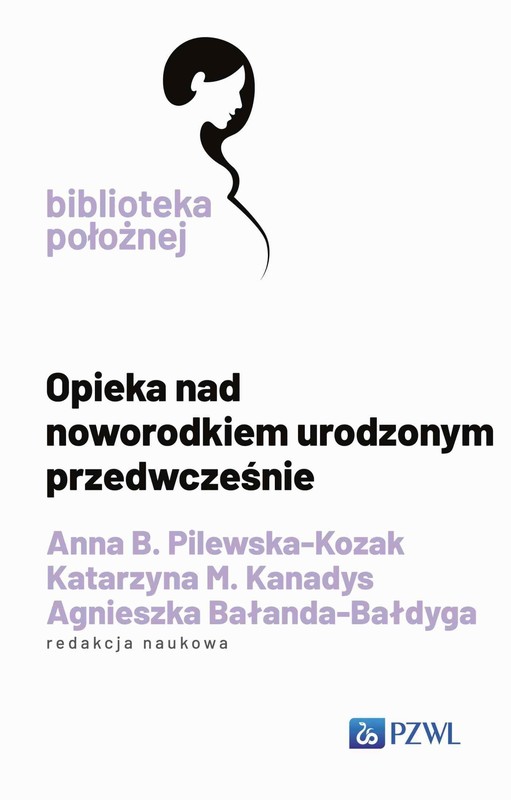 okładka Opieka nad noworodkiem urodzonym przedwcześnie ebook | epub, mobi | Anna B. Pilewska-Kozak, Agnieszka Bałanda-Bałdyga, Katarzyna M. Kanadys
