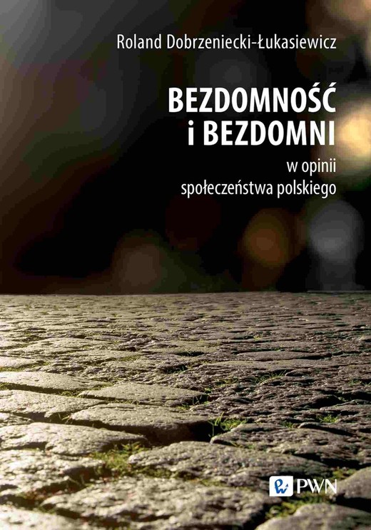 okładka Bezdomność i bezdomni w opinii społeczeństwa polskiego ebook | epub, mobi | Roland Dobrzeniecki-Łukasiewicz