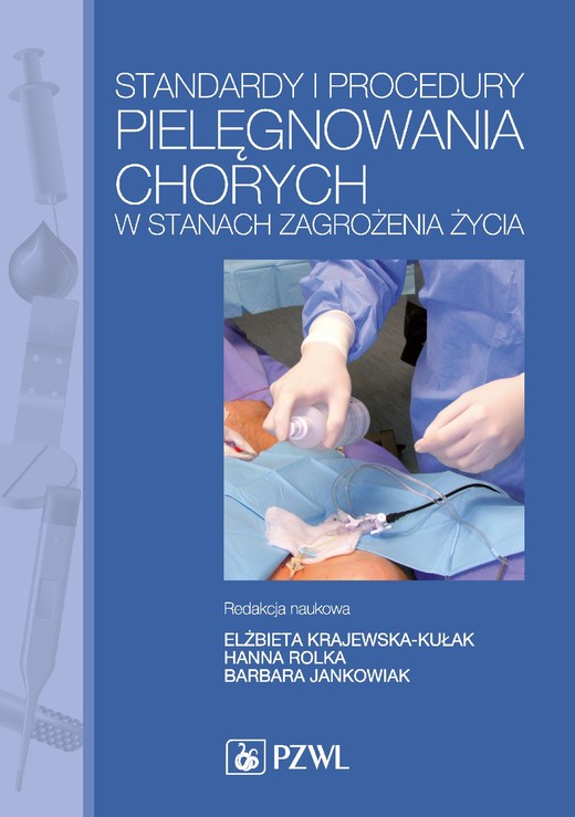 okładka Standardy i procedury pielęgnowania chorych w stanach zagrożenia życia. Podręcznik dla studiów medycznych ebook | pdf | Elżbieta Krajewska-Kułak, Hanna Rolka