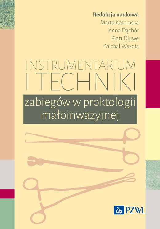 okładka Instrumentarium i techniki zabiegów w proktologii małoinwazyjnej ebook | epub, mobi | Marta Kotomska, Anna Dąchór, Michał Wszoła, Piotr Diuwe