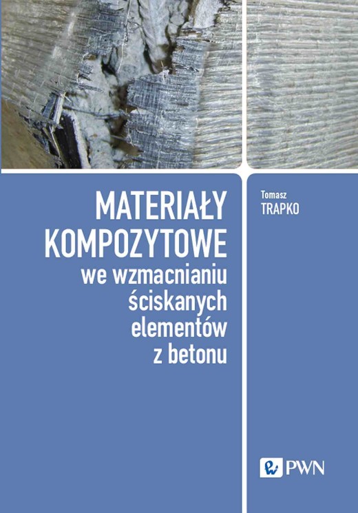 okładka Materiały kompozytowe we wzmacnianiu ściskanych elementów z betonu ebook | epub, mobi | Tomasz Trapko