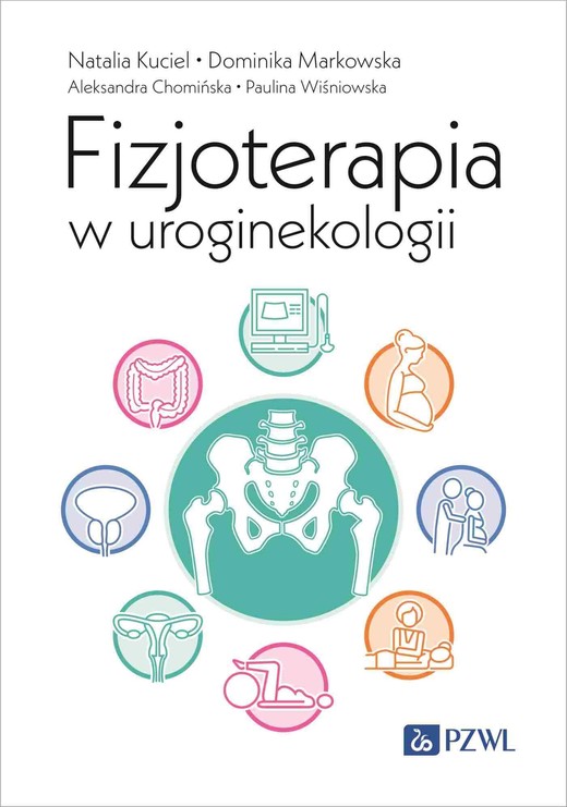 okładka Fizjoterapia w uroginekologii ebook | epub, mobi | Natalia Kuciel, Dominika Markowska, Aleksandra Chomińska, Paulina Wiśniowska