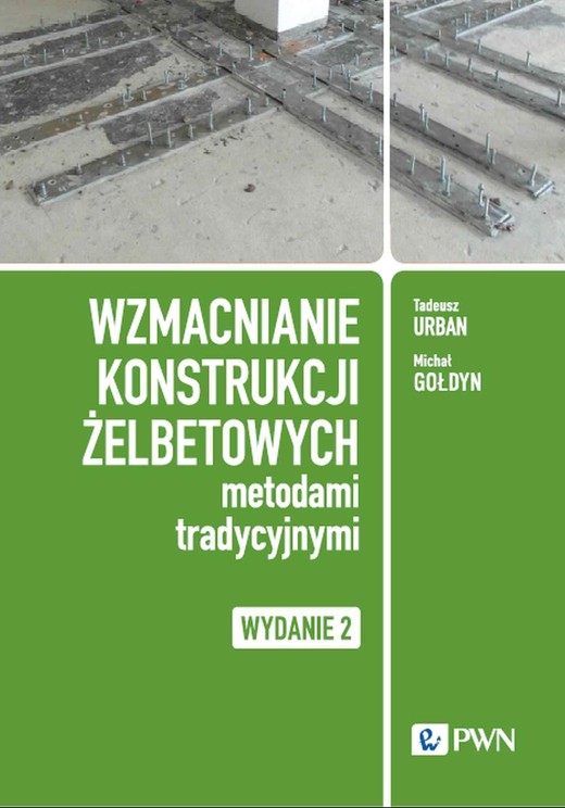 okładka Wzmacnianie konstrukcji żelbetowych metodami tradycyjnymi ebook | epub, mobi | Tadeusz Urban, Michał Gołdyn