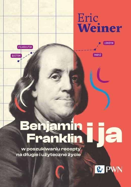 okładka Benjamin Franklin i ja. W poszukiwaniu recepty na długie i użyteczne życie ebook | epub, mobi | Eric Weiner