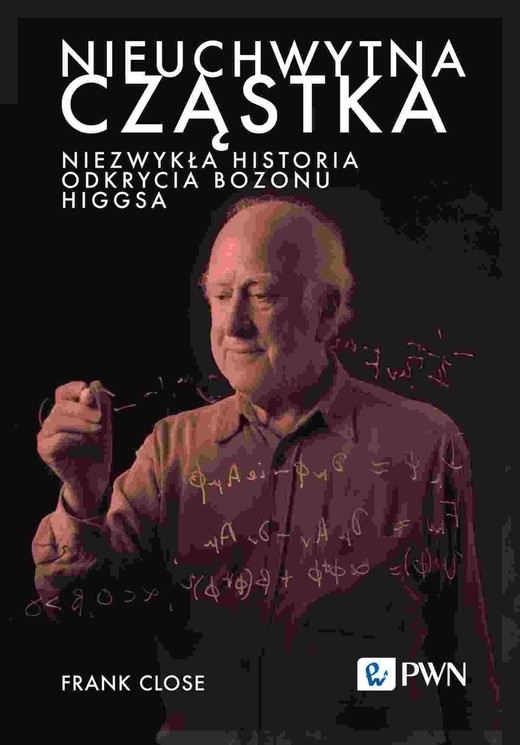 okładka Nieuchwytna cząstka. Niezwykła historia odkrycia bozonu Higgsa ebook | epub, mobi | Frank Close
