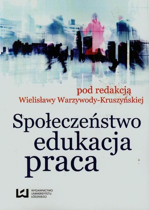 okładka Społeczeństwo, edukacja, praca ebook | pdf | Wielisława Warzywoda-Kruszyńska