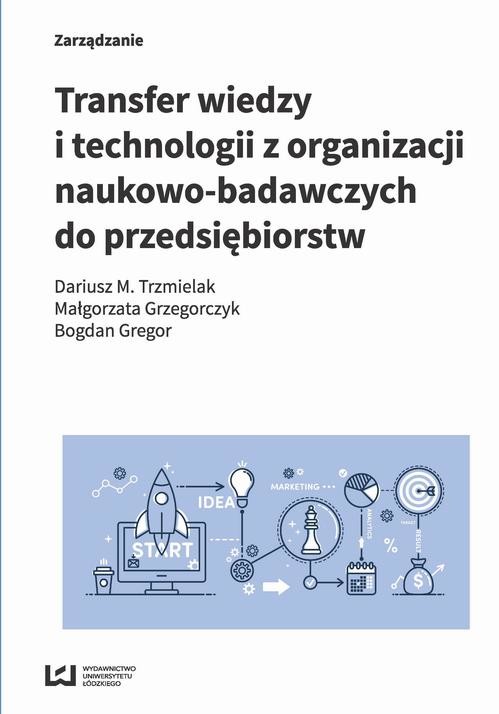 okładka Transfer wiedzy i technologii z organizacji naukowo-badawczych do przedsiębiorstw ebook | pdf | Dariusz M., Trzmielak, Małgorzata