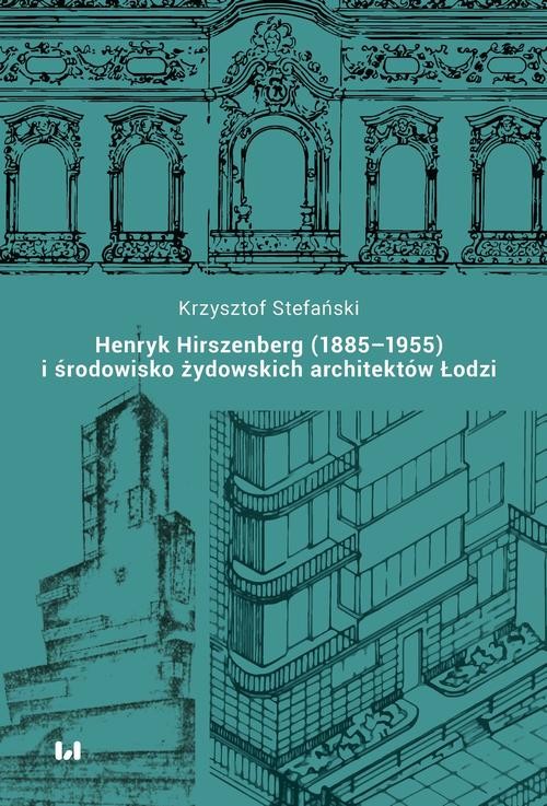okładka Henryk Hirszenberg (1885–1955) i środowisko żydowskich architektów Łodzi ebook | pdf | Krzysztof Stefański