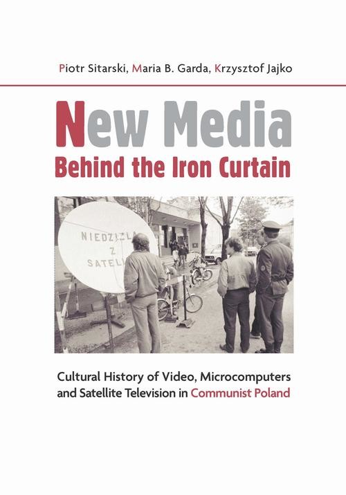 okładka New Media Behind the Iron Curtain ebook | pdf | Piotr Sitarski,