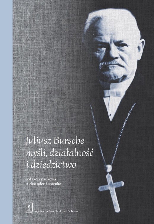 okładka Juliusz Bursche - myśli, działalność i dziedzictwo ebook | pdf | Aleksander Łupienko