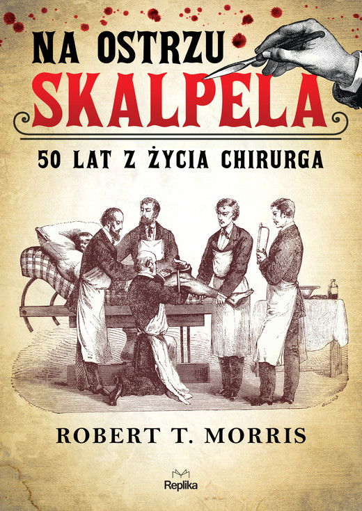 okładka Na ostrzu skalpela. 50 lat z życia chirurga ebook | epub, mobi | Robert T. Morris