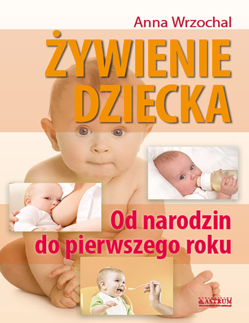 okładka Żywienie dziecka Od narodzin do pierwszego roku książka | Anna Wrzochal