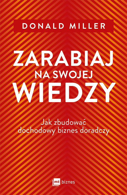 okładka Zarabiaj na swojej wiedzy. Jak zbudować dochodowy biznes doradczy książka