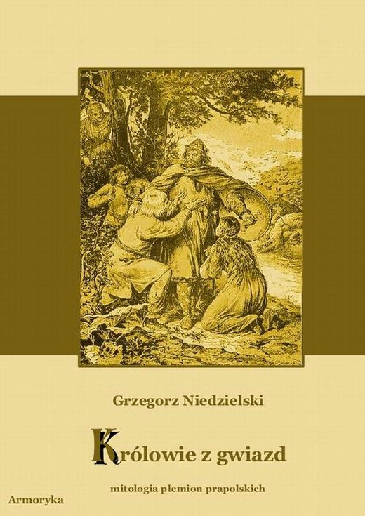 okładka Królowie z gwiazd. Mitologia plemion prapolskich ebook | pdf | Grzegorz Niedzielski