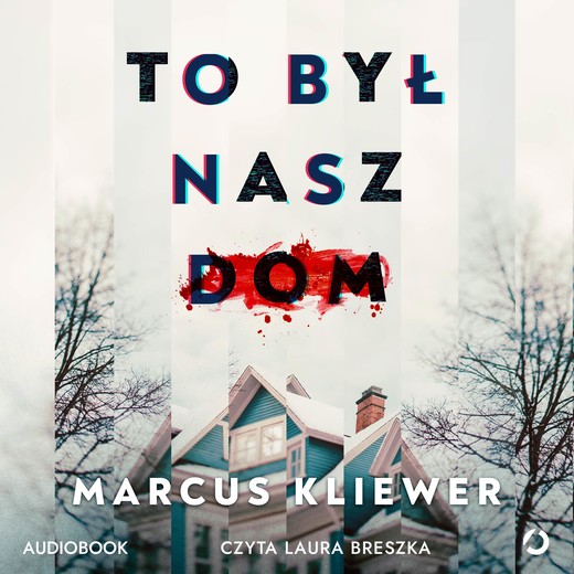 okładka To był nasz dom audiobook | MP3 | Marcus Kliewer