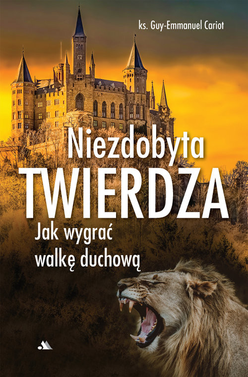 okładka Niezdobyta twierdza Jak wygrać walkę duchową książka