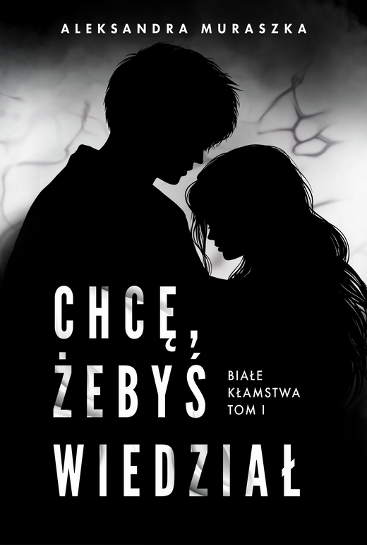okładka Chcę, żebyś wiedział. Białe kłamstwa. Tom 1 ebook | epub, mobi | Aleksandra Muraszka