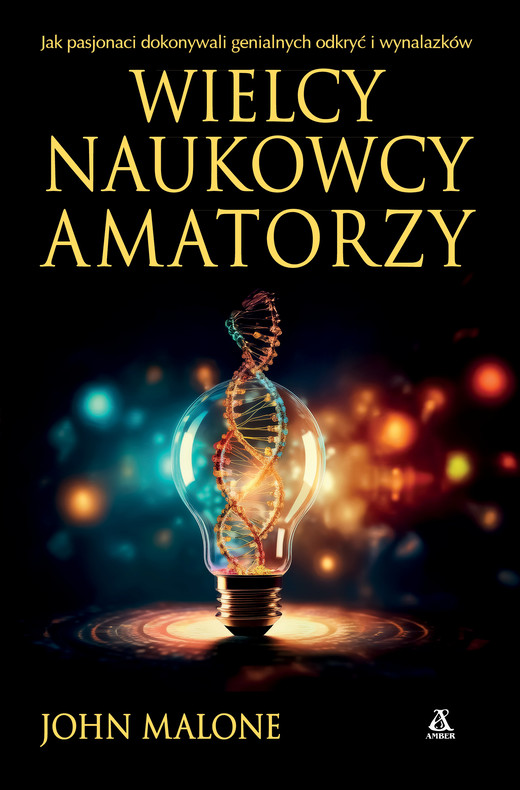 okładka Wielcy naukowcy-amatorzy ebook | epub, mobi | John Malone
