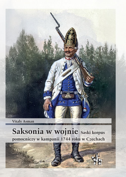 okładka Saksonia w wojnie Saski korpus pomocniczy w kampanii 1744 roku w Czechach książka