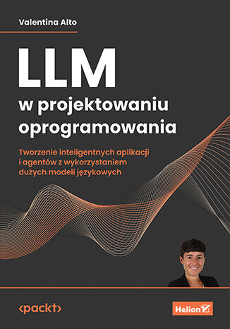 okładka LLM w projektowaniu oprogramowania. Tworzenie inteligentnych aplikacji i agentów z wykorzystaniem dużych modeli językowych książka