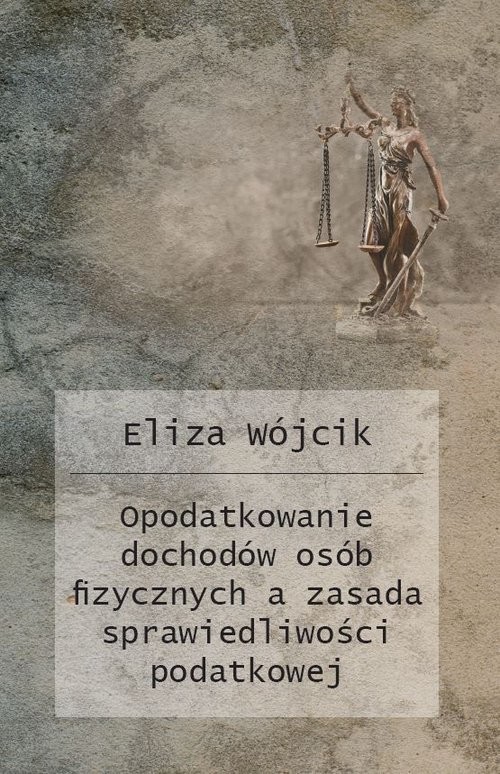 okładka Opodatkowanie dochodów osób fizycznych a zasada sprawiedliwości podatkowej Zróżnicowanie zasad opodatkowania dochodów osób fizycznych w zależności od rodzaju źródła przychodów książka